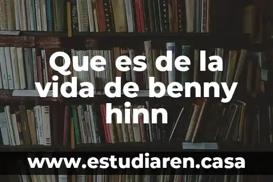 Que es de la vida de benny hinn
