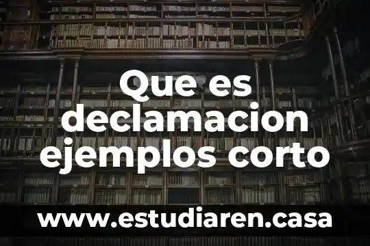Que es declamacion ejemplos corto