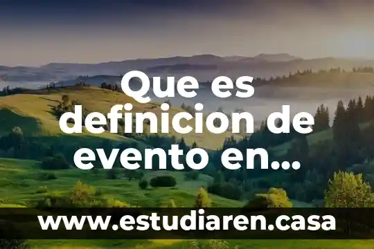 Qué es un evento ejemplos 7 Que es definicion de evento en estadistica