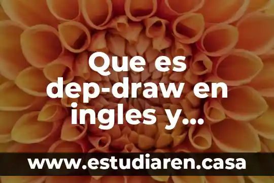 Que es dep-draw en ingles y español