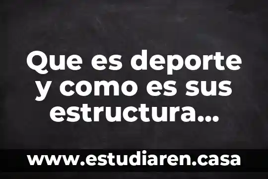 Que es deporte y como es sus estructura mexico