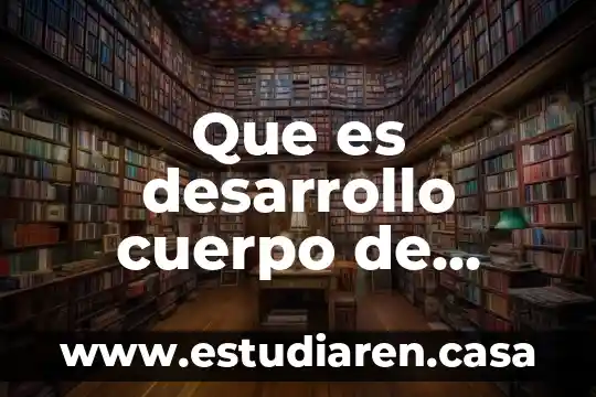Que es desarrollo cuerpo de texto