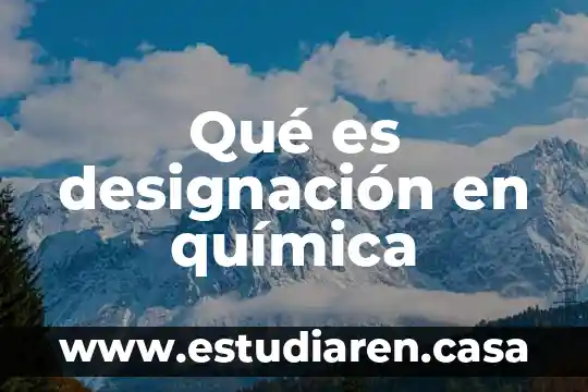 Qué es designación en química