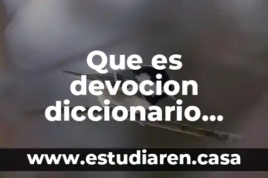 Texto bíblico el que es santo se santifique más 4 Que es devocion diccionario biblico