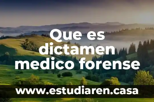 Que es dictamen medico forense
