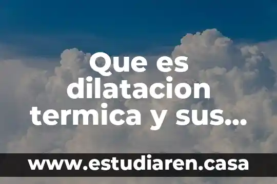 Que es dilatacion termica y sus tipos