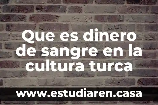 Que es dinero de sangre en la cultura turca