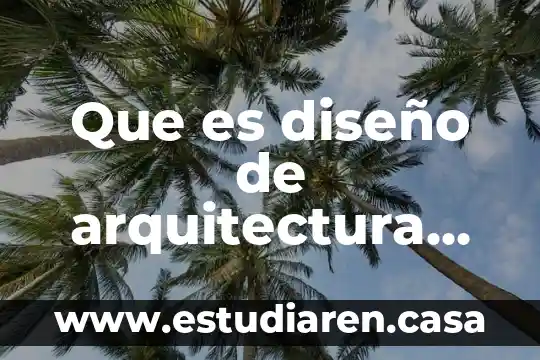 Que es diseño de arquitectura de software