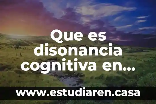 Que es estimulacion cognitiva para niños 3 Que es disonancia cognitiva en psicologia