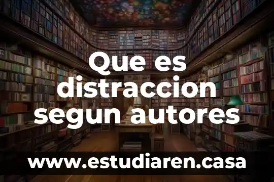 Que es distraccion segun autores