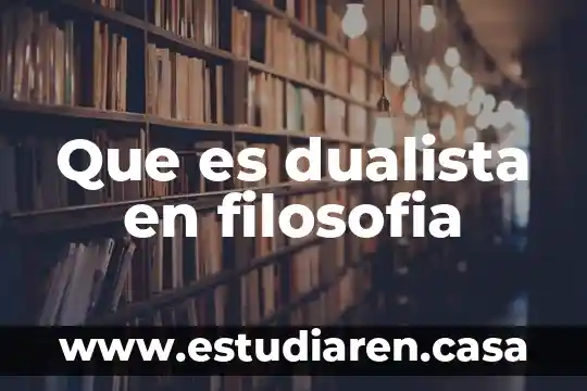 Que es dualista en filosofia