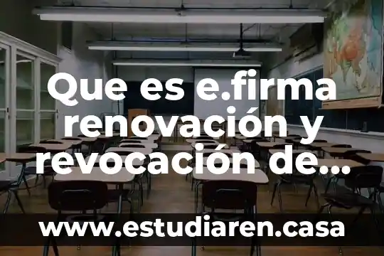 Que es e.firma renovación y revocación de personas físicas