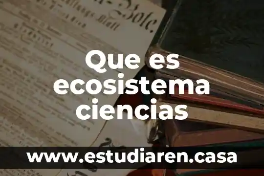 Que es ecosistema ciencias