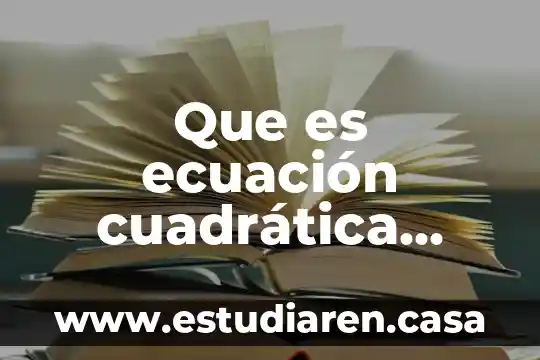 Que es una ecuacion quimica que indica el coeficientes 4 Que es ecuación cuadrática página matemáticas