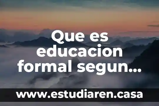 Que es el autoconocimiento segun autores 5 Que es educacion formal segun los autores y caracteristicas