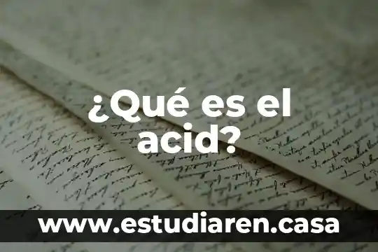 ¿Qué es el acid?