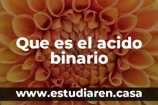 Qué es una base y un ácido 3 Que es el acido binario