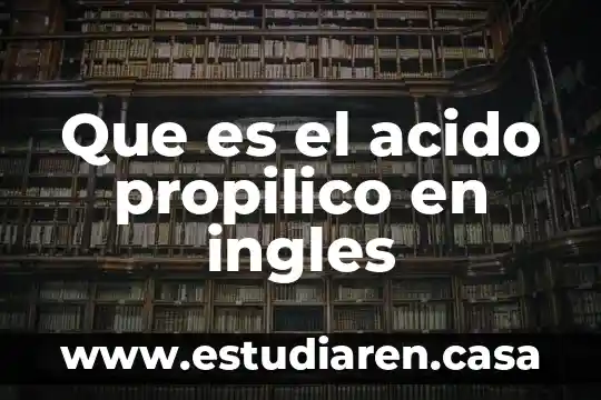 Que es el acido propilico en ingles