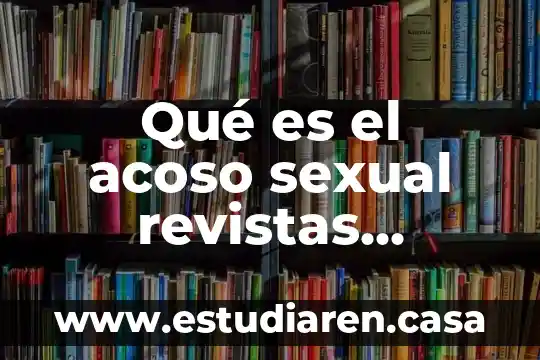 Qué es el acoso sexual revistas científicas 7 Qué es el acoso sexual revistas científicas