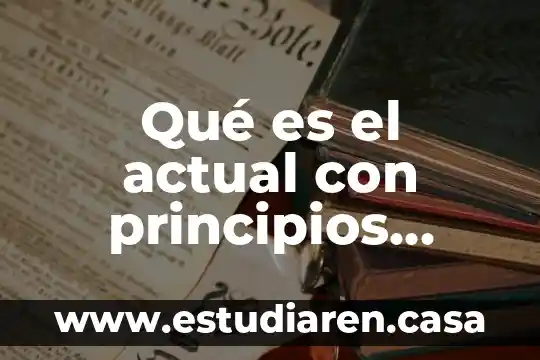 Qué es el actual con principios éticos