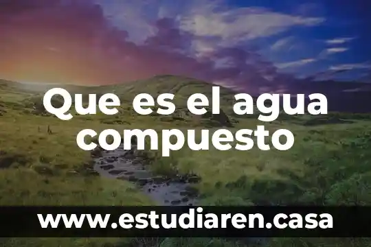 Que es el agua compuesto