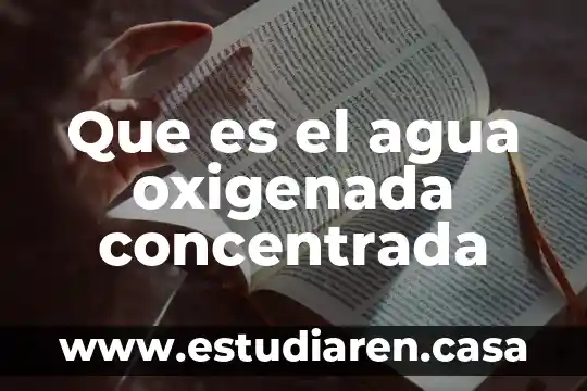 Que es el agua oxigenada concentrada