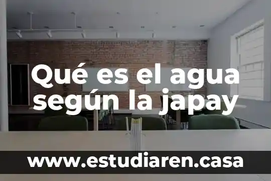 Qué es el agua según la japay