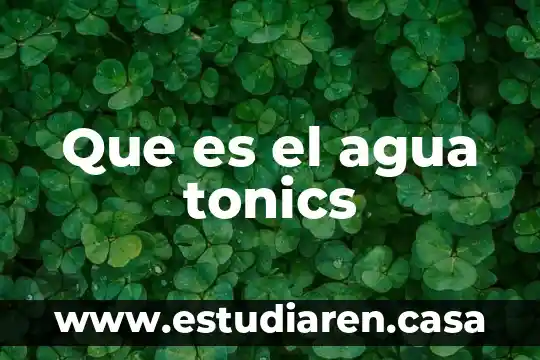 Que es el agua tonics