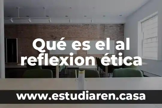 Que es la etica ambiental 3 Qué es el al reflexion ética