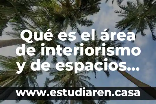 Que es una area tributaria losa 4 Qué es el área de interiorismo y de espacios inteligentes