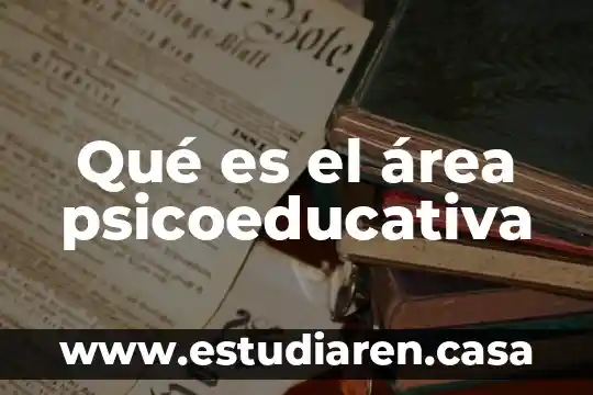 Qué es el área psicoeducativa