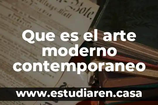 Qué es arte moderno y qué contemporáneo 7 Que es el arte moderno contemporaneo