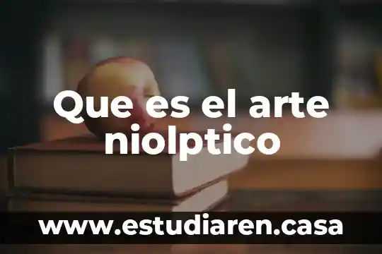 Que es el arte niolptico