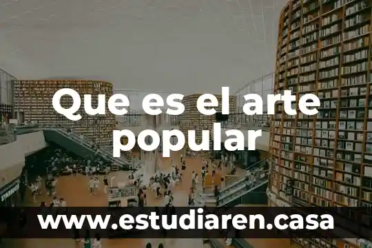 Que es el lenguaje coloquial o popular 6 Que es el arte popular