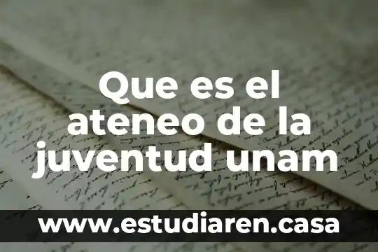 Que es el ateneo de la juventud unam