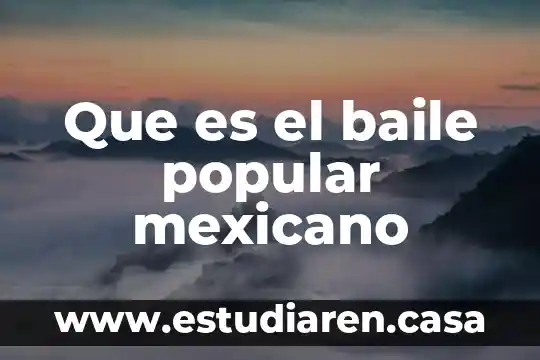 Que es el baile popular mexicano