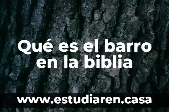 Qué es el barro en la biblia