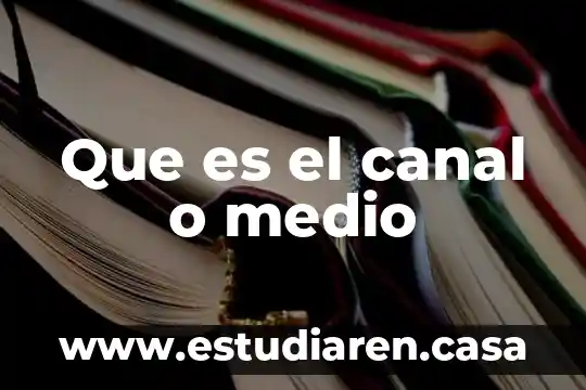 Que es canal de aprendizaje en computacion 8 Que es el canal o medio