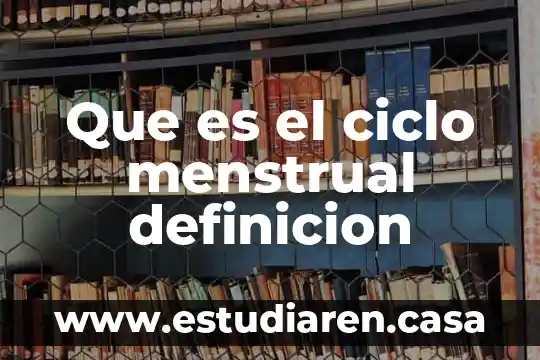 Que es el ciclo menstrual definicion