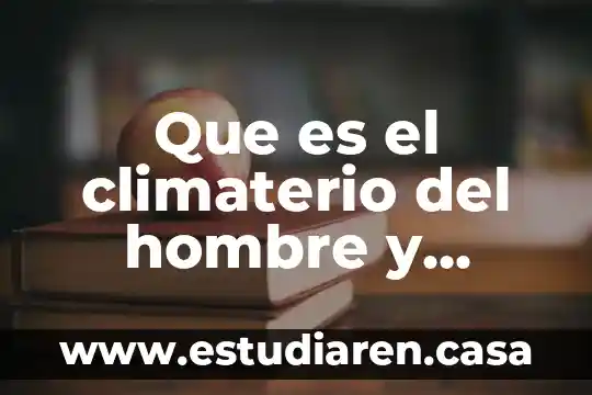 Que es el climaterio del hombre y mujer 23 Que es el climaterio del hombre y mujer