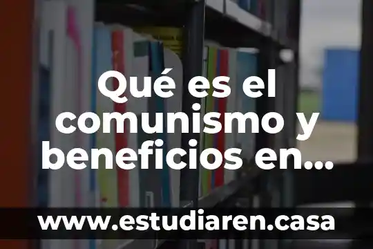 Qué es el comunismo y beneficios en Rusia 23 Qué es el comunismo y beneficios en Rusia