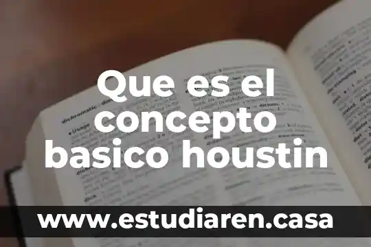 Que es el concepto basico houstin