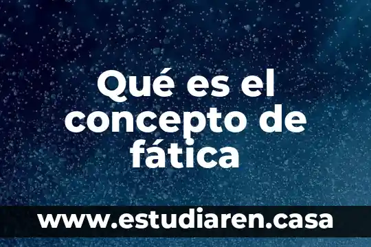 Qué es el concepto de fática