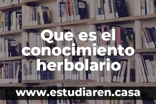 Que es el conocimiento herbolario