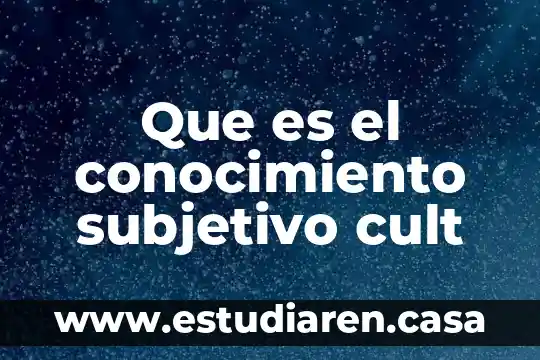 Que es el conocimiento subjetivo cult