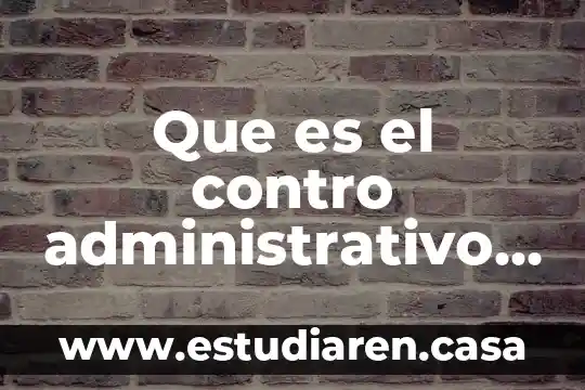 Que es el contro administrativo y su importancia