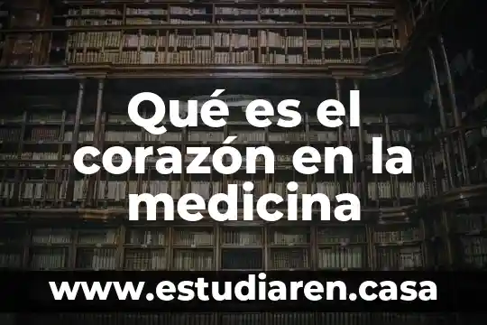 Qué es el corazón en la medicina