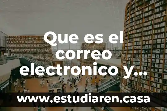 Qué es el colesterol HDL y cuál es su importancia 7 Que es el correo electronico y su importancia