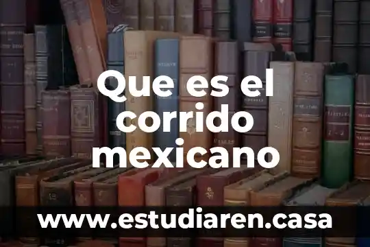 Que es un corrido mexicano ejemplo 3 Que es el corrido mexicano