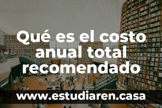 Qué es el costo anual total recomendado